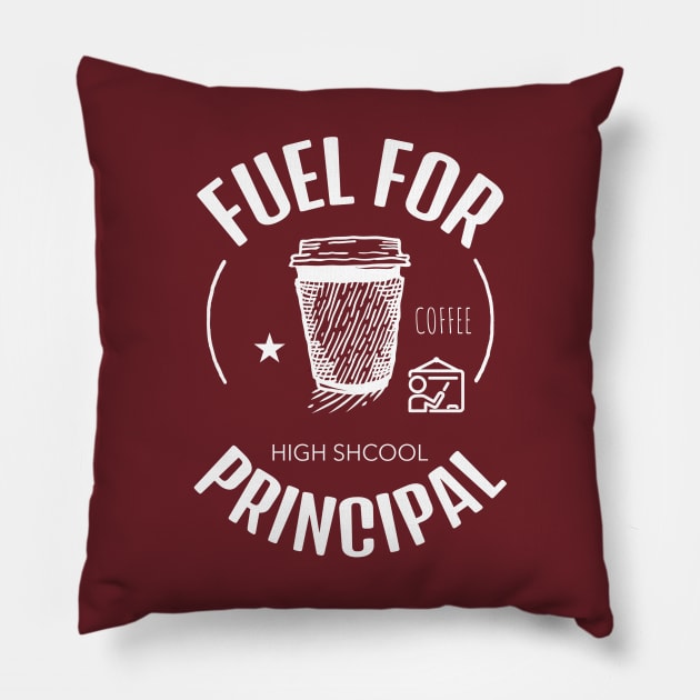 Coffee Is The Fuel For High School Principal Pillow by Journees