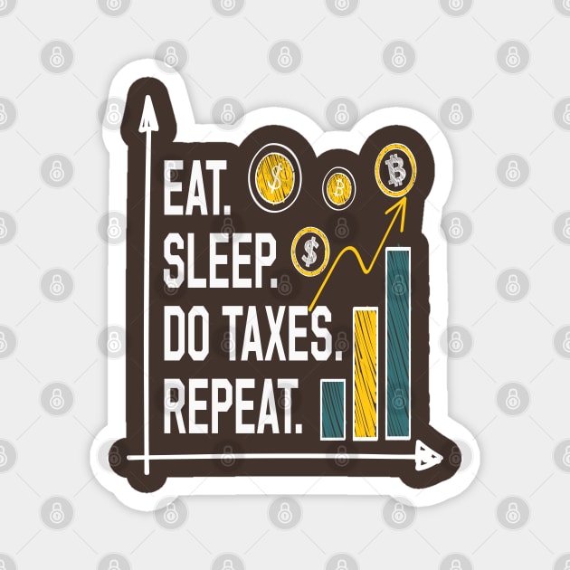 EAT SLEEP DO TAXES REPEAT Funny Accountant Magnet by Just Be Cool Today