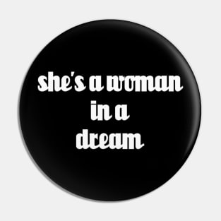 shes a woman in a dream // White Text Pin