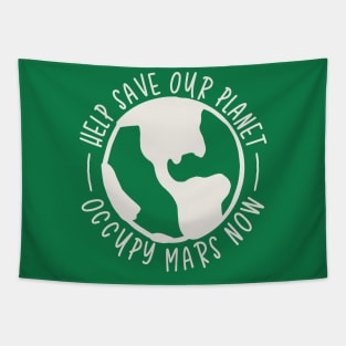 Help Save Our Planet - Occupy Mars Now Tapestry