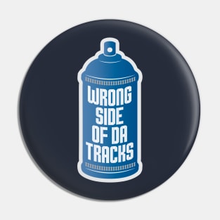 Wrong Side of da Tracks Pin