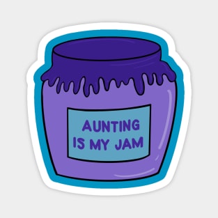 Aunting is my Jam Magnet