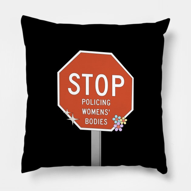 Stop Policing Womens Bodies - Abortion Rights Pillow by Football from the Left