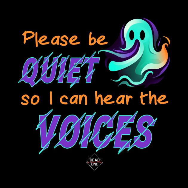 Please Be Quiet So I Can Hear The Voices by Dead Is Not The End