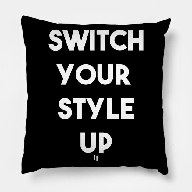 SWITCH YOUR STYLE UP (w) Pillow by fontytees