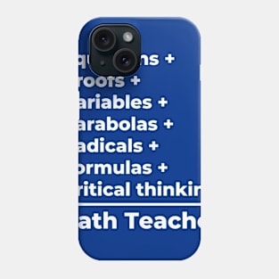 Math Teacher Equation - white text Phone Case