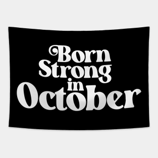 Born Strong in October - Birth Month (2) - Birthday Tapestry