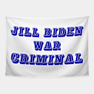 Jill Biden - War Criminal - Front Tapestry