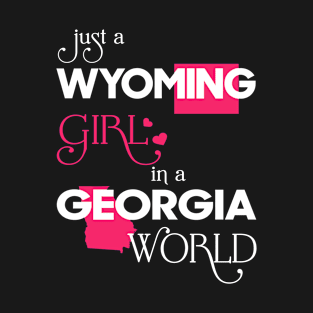 Just a Wyoming Girl In a Georgia World T-Shirt