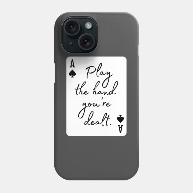 Play the hand you're dealt Phone Case by codeclothes