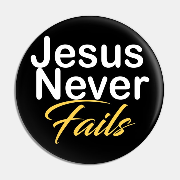 Jesus never fails Pin by theshop