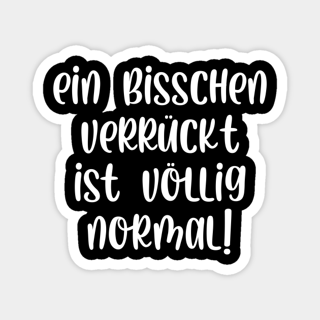 Ein bisschen verrückt ist völlig normal Ein Bisschen Verrckt Ist