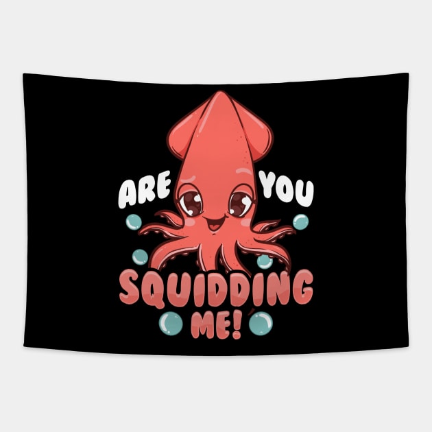 Funny Are You Squidding Me! Squid Pun Tapestry by theperfectpresents