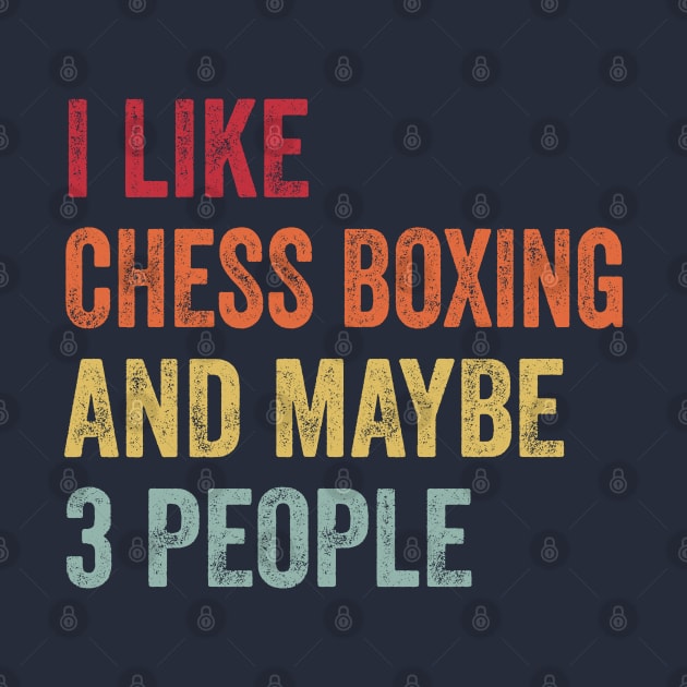 I Like Chess Boxing & Maybe 3 People Chess Boxing Lovers Gift by ChadPill