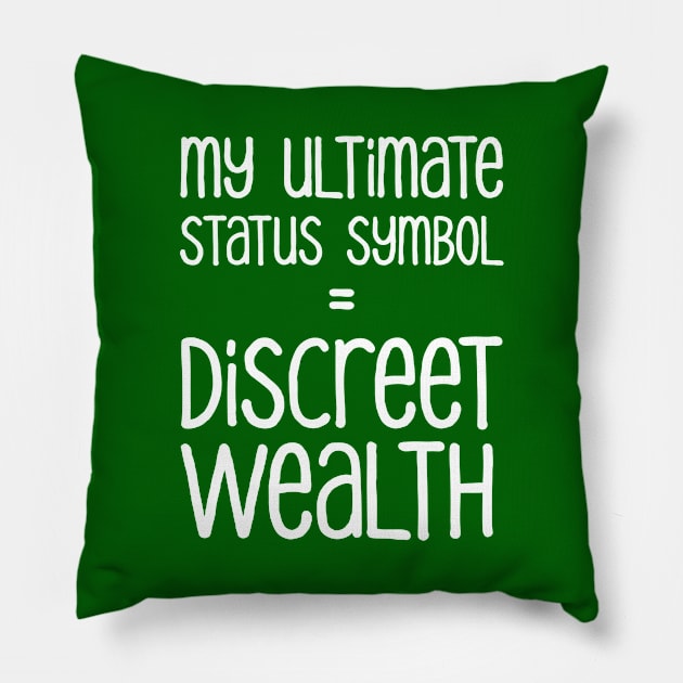 My Ultimate Status Symbol = Discreet Wealth | Money | Life | Green Pillow by Wintre2