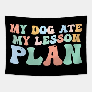 My Dog Ate My Lesson Plan Groovy Teacher Tapestry