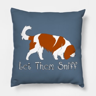 Let Them Sniff ~ Cavalier Dog Sniffing, Tracking, Sniffari Pillow