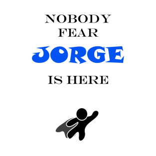 NOBODY FEAR - JORGE T-Shirt