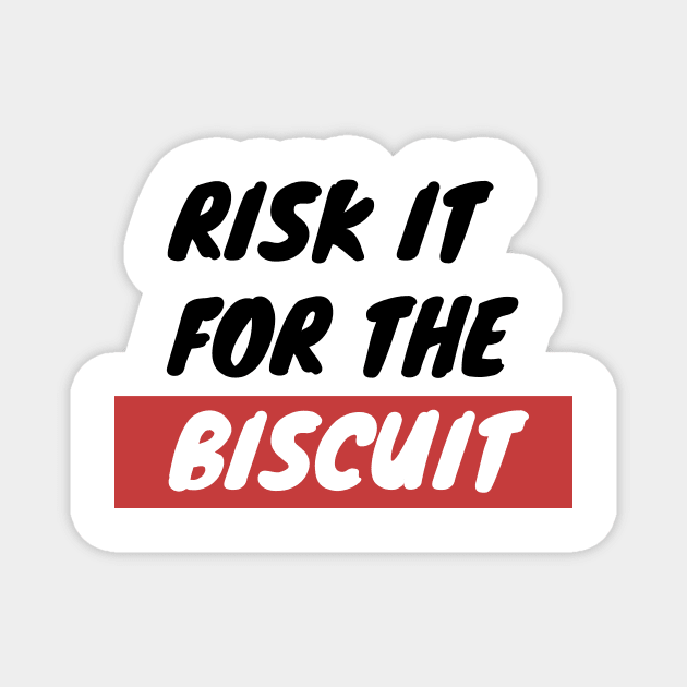 Risk It For The Biscuit Magnet by Dogs That Gram