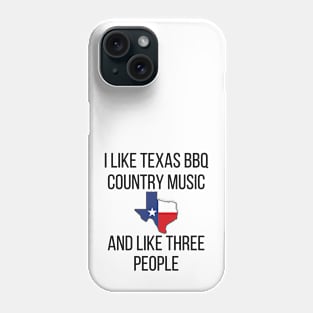 I Like Texas BBQ and Country Music Phone Case