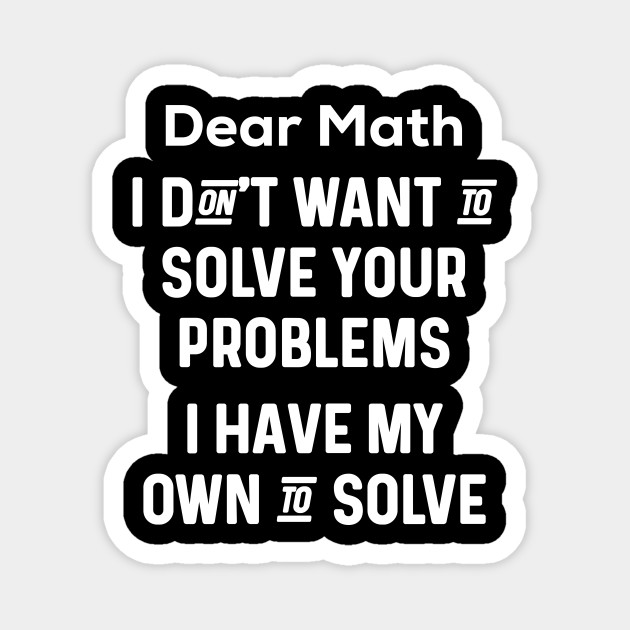 Funny Math Quotes - Math - Magnet | TeePublic Funny Math Quotes - Math - Magnet | TeePublic