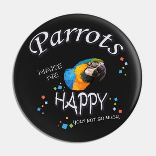 parrots make me happy Pin