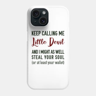 Keep Calling Me Little Devil Phone Case