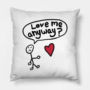 Love Me Anyway Pillow