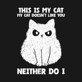 Cat Lover Pet My Cat Doesn't like you Neither do i T-Shirt