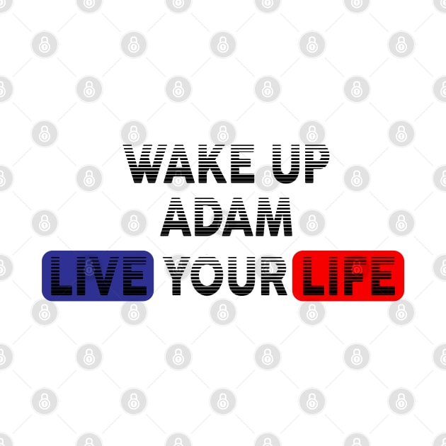 Wake Up | Live Your Life ADAM by Odegart