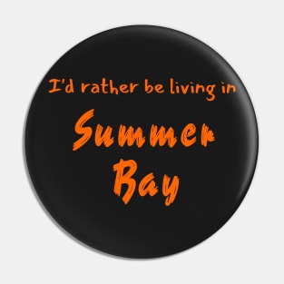 I'd rather be living in Summer Bay Pin