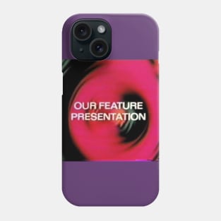 Our Feature Presentation Phone Case