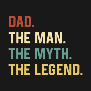 Fathers Day Shirt The Man Myth Legend Dad Papa Gift T-Shirt