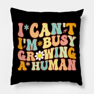 Groovy I Can't I'm Busy Growing A Human For Pregnant Women Pillow