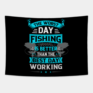 Bad Day Fishing is Better Than Good Day Working Tapestry