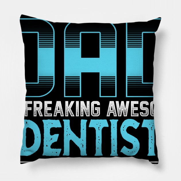 Super Cool Dad -Freaking Awesome Dentist Pillow by jonetressie