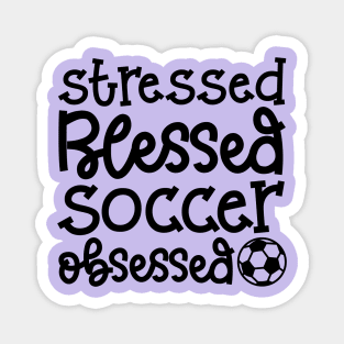 Stressed Blessed Soccer Obsessed Girls Boys Cute Funny Magnet