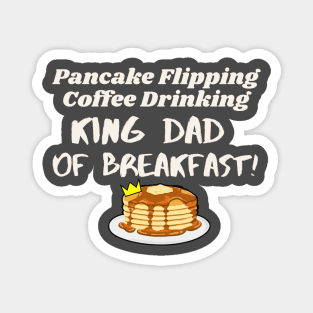 King Dad of Breakfast - Pancakes and Coffee Magnet