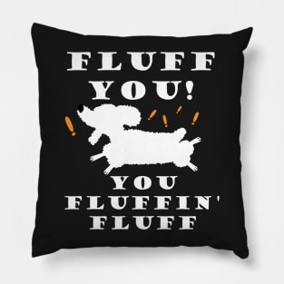 Fluff You You Fluffin' Fluff Funny Cute Poodle Dog Pillow