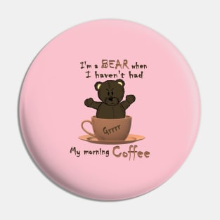 I'm a bear in the morning Pin