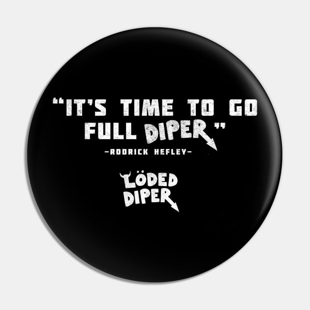 "It's time to go full Diper" - Rodrick Heffley Pin by BodinStreet