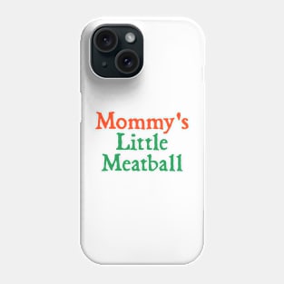 Mommy's Little Meatball Phone Case