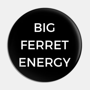 Big Ferret Energy Pin