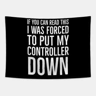 If You Read This I Was Forced To Put My Controller Down Tapestry