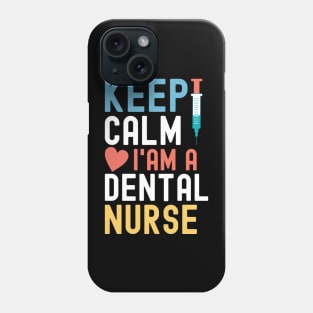 Keep Calm I'm A Dental Nurse Phone Case