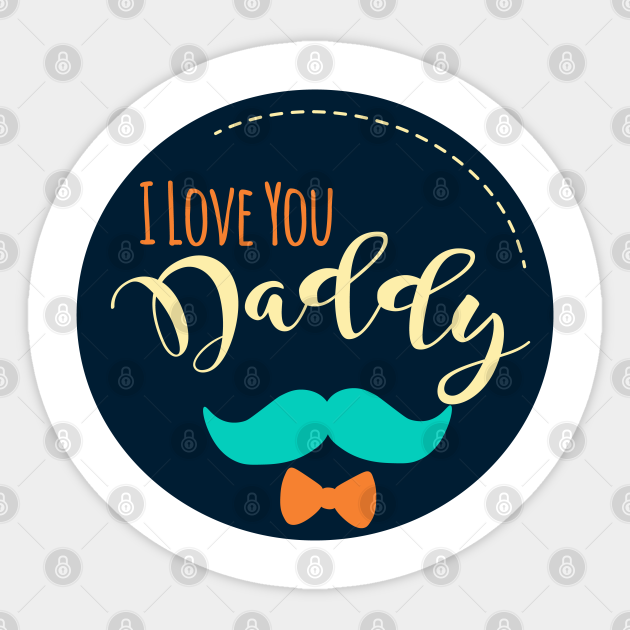 I Love You Daddy I Love You Daddy Sticker Teepublic Au I Love You Daddy I Love You Daddy Sticker Teepublic Au