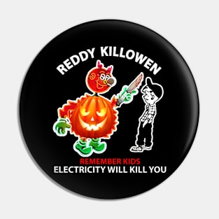 Reddy killowen Electricity Will Kill You Pin