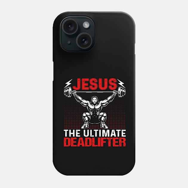 Jesus the ultimate deadlifter Phone Case by ChristianLifeApparel