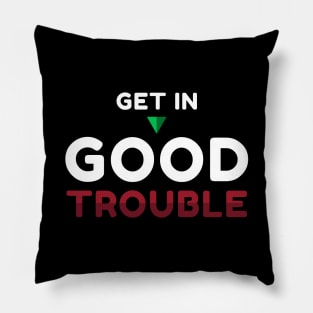 Get in Good Trouble Pillow