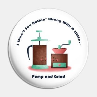 Pump and Grind Pin